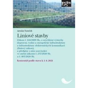 Liniové stavby - Zákon č. 416/2009 Sb., o urychlení výstavby dopravní, vodní a energetické infrastru - Truneček Jaroslav