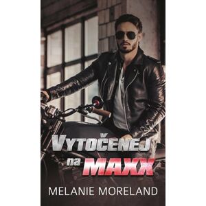 Vytočenej na Maxx - Moreland Melanie