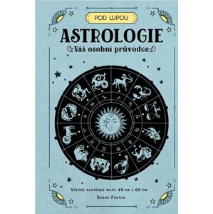 Astrologie: Váš osobní průvodce - Fenton Sasha