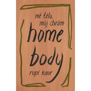 Home Body: Mé tělo, můj chrám - Kaur Rupi