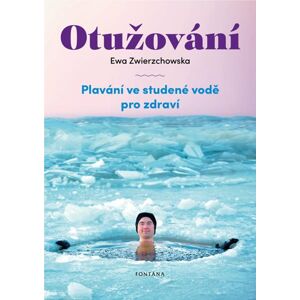 Otužování - Plavání ve studené vode pro zdraví - Zwierzchowska Ewa