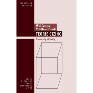 Teorie cizího - Koncepty alterity - Müller-Funk Wolfgang