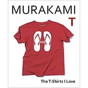 Murakami T: The T-Shirts I Love - Murakami Haruki