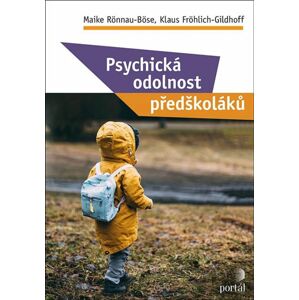Psychická odolnost předškoláků - Rönnau-Böse Maike, Fröhlich-Gildhoff Klaus,