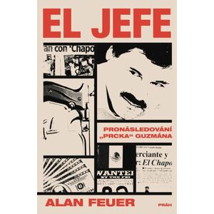 El Jefe: Pronásledování „Prcka“ Guzmána - Feuer Alan