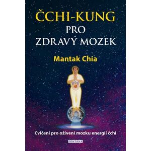 Čchi-kung pro zdravý mozek - Cvičení pro oživení mozku energií čchi - Chia Mantak