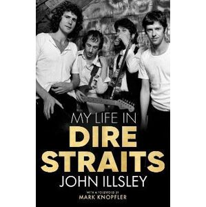 My Life in Dire Straits - Illsley John
