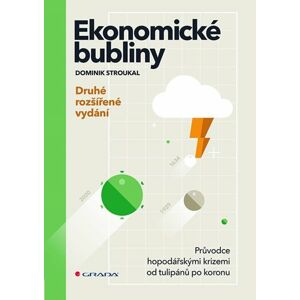 Ekonomické bubliny - Průvodce hospodářskými krizemi od tulipánů po koronu - druhé rozšířené vydání - Stroukal Dominik