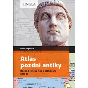 Atlas pozdní antiky - Rozpad římské říše a stěhování národů - Inglebert Hervé, Levasseur Claire,