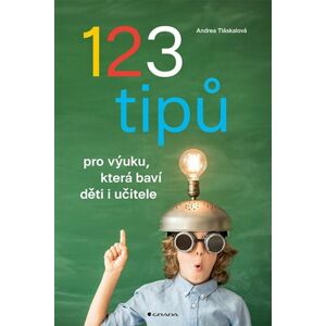 123 tipů pro výuku, která baví děti i učitele - Tláskalová Andrea