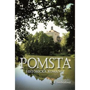 Pomsta - Historická romance - Svobodová M. A.