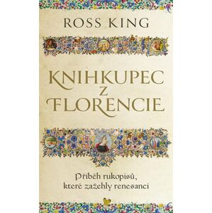 Knihkupec z Florencie - Příběh rukopisů, které zažehly renesanci - King Ross