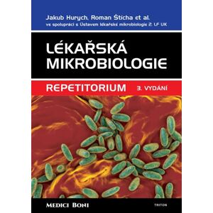 Lékařská mikrobiologie - Repetitorium - Hurych Jakub, Štícha Roman,