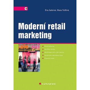 Moderní retail marketing - Jaderná Eva, Wolfová Hana,