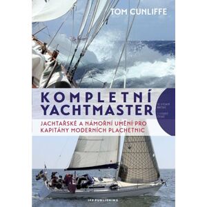 Kompletní Yachtmaster - Jachtařské a námořní umění pro kapitány moderních plachetnic - Cunliffe Tom