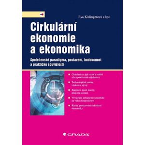Cirkulární ekonomie a ekonomika - Společenské paradigma, postavení, budoucnost a praktické souvislos - Kislingerová Eva