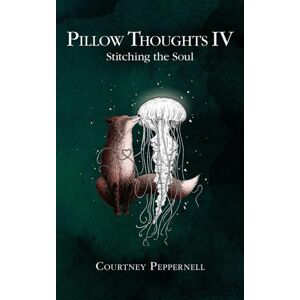 Pillow Thoughts IV : Stitching the Soul - Peppernell Courtney