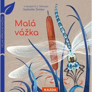 Malá vážka - Velmi přírodní knížka - Aladjidi Virginie, Pellissier Caroline,