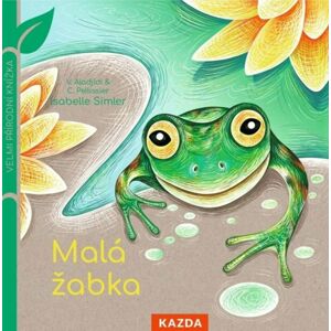 Malá žabka - Velmi přírodní knížka - Aladjidi Virginie, Pellissier Caroline,