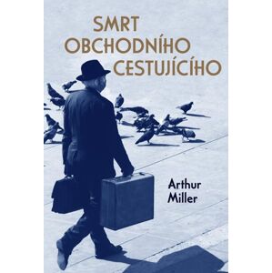 Smrt obchodního cestujícího - Miller Arthur