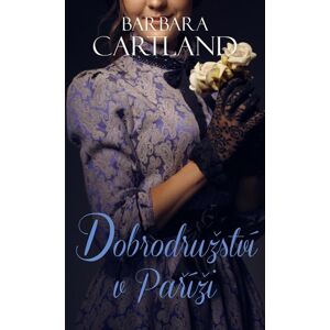 Dobrodružství v Paříži - Cartland Barbara