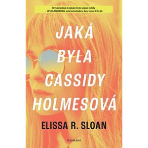 Jaká byla Cassidy Holmesová - Sloan Elissa R.