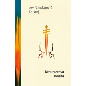 Kreutzerova sonáta - Tolstoj Lev Nikolajevič