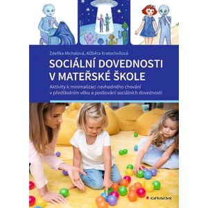 Sociální dovednosti v mateřské škole - Aktivity k minimalizaci nevhodného chování v předškolním věku - Michalová Zdeňka