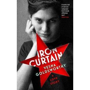 Iron Curtain : A Love Story - Goldsworthy Vesna