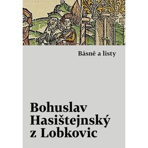 Básně a listy - Hasištejnský z Lobkovic Bohuslav