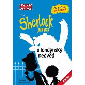 Sherlock JUNIOR a londýnský medvěd - Čti a uč se angličtinu! - THiLO