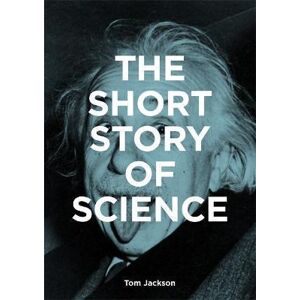 The Short Story of Science - Fletcher Mark