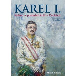 Karel I. - Světec a poslední král v Čechách - Novák Milan