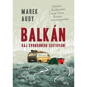 Balkán – Ráj svobodného cestování - Audy Marek