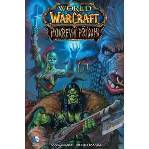 World of WarCraft - Pokrevní přísaha - Wagner Doug, Raapack Jheremy