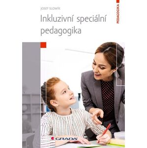 Inkluzivní speciální pedagogika - Slowík Josef