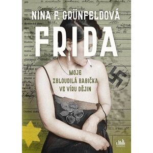Frida - Moje zbloudilá babička ve víru dějin - Grünfeldová Nina