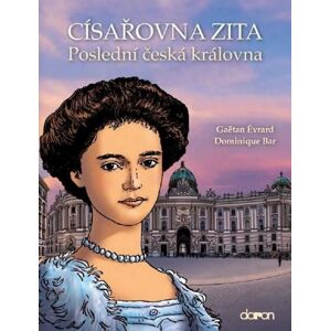 Císařovna Zita - Poslední česká královna - Érvard Gaëtan, Bar Dominique