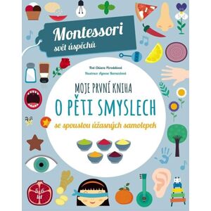 Moje první kniha o pěti smyslech se spoustou úžasných samolepek (Montessori: Svět úspěchů) - Piroddiová Chiara