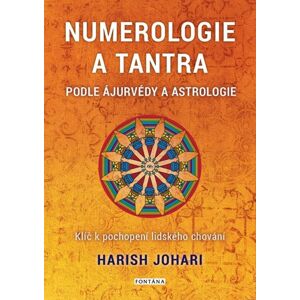 Numerologie a tantra podle ájurvédy a astrologie - Klíč k pochopení lidského chování - Johari Harish