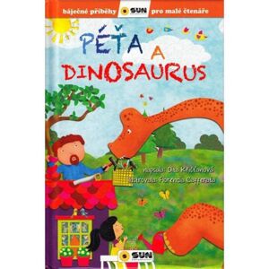 Péťa a dinosaurus - Báječné příběhy pro malé čtenáře - Křišťanová Dita