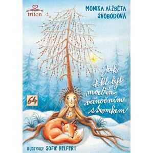 Jak chtěl být modřín vánočním stromkem - Svobodová Monika Alžběta