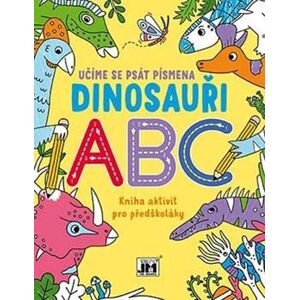 Učíme se psát písmena Dinosauři ABC - Kniha aktivit pro předškoláky - neuveden