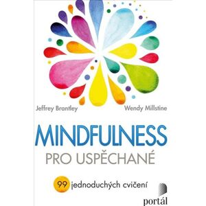 Mindfulness pro uspěchané - 99 jednoduchých cvičení - Brantley Jeffrey