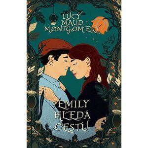Emily hledá cestu - Montgomeryová Lucy Maud