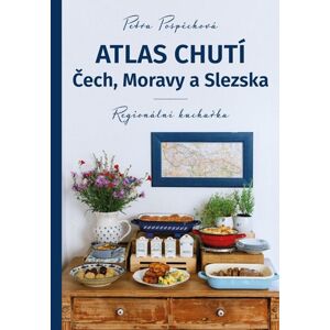 Atlas chutí Čech, Moravy a Slezka - Regionální kuchařka - Pospěchová Petra