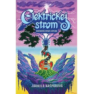 Elektrickej strom - Rocková space opera - Kašparová Jarmila