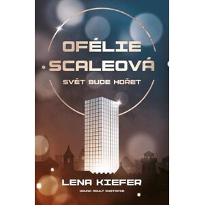 Ofélie Scaleová 1 - Svět bude hořet - Kiefer Lena