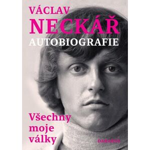 Všechny moje války - Autobiografie - Neckář Václav