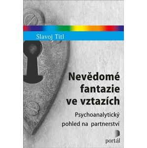 Nevědomé fantazie ve vztazích - Psychoanalytický pohled na partnerství - Titl Slavoj